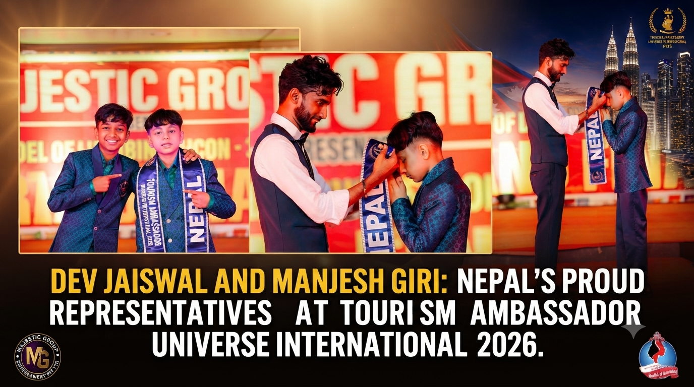 नेपालका देव जैसवाल ‘टुरिज्म एम्बासडर युनिभर्स इन्टरनेशनल–२०२६’ मा सहभागी हुँदै, मञ्जेश गिरी एसिया कार्यकारी निर्देशक तथा हेड जज नियुक्त